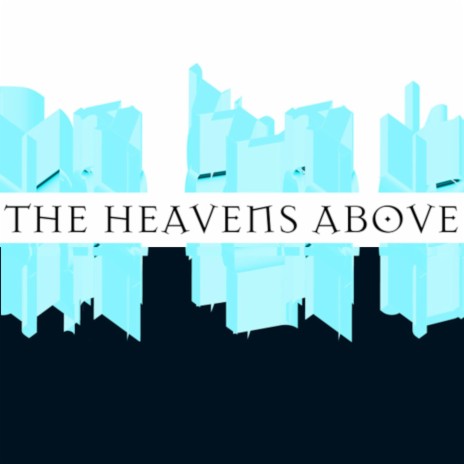 The Heavens Above | Boomplay Music