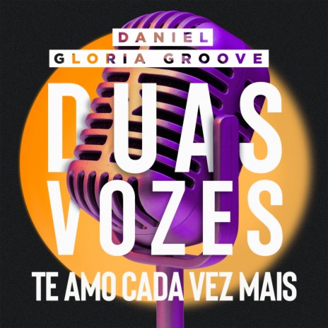 Te Amo Cada Vez Mais (Duas Vozes) ft. Gloria Groove | Boomplay Music