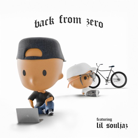 Back from Zero ft. Lil Souljaz | Boomplay Music