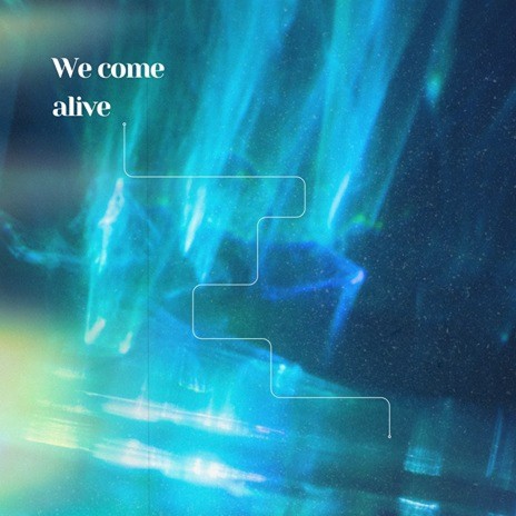 We Come Alive | Boomplay Music