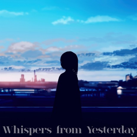 Whispers from Yesterday (Slowed + Reverb) | Boomplay Music