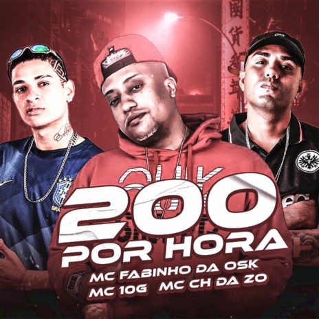 200 por Hora ft. MC 10G & MC Fabinho da Osk | Boomplay Music