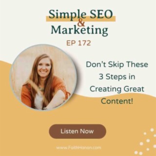 EP 172 // Don’t Skip These 3 Steps in Creating Great Content!