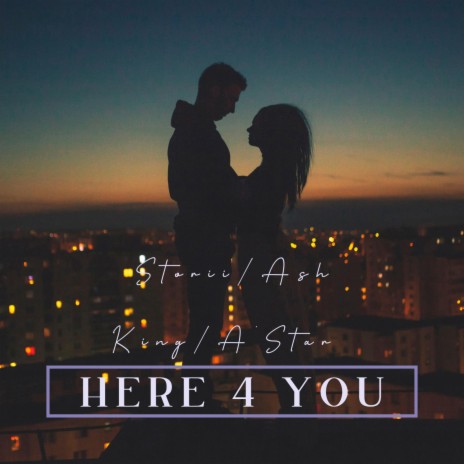 Here 4 You ft. Ash King & A’Star | Boomplay Music