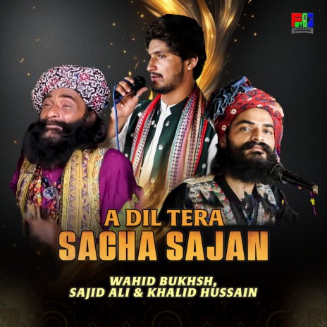 A Dil Tera Sacha Sajan ft. Sajid Ali & Khalid Hussain | Boomplay Music