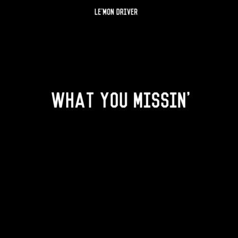 What You Missin' | Boomplay Music