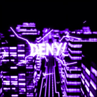 deny! (slowed)