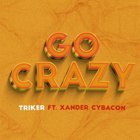 Go crazy volume 2 (feat. Xander cybacon) | Boomplay Music