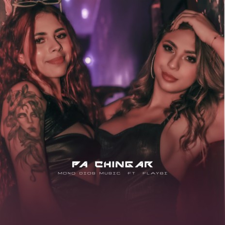 Pa Chingar ft. flaybi | Boomplay Music