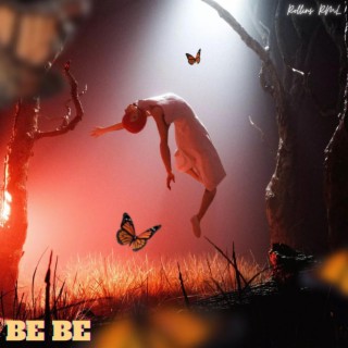 Be Be lyrics | Boomplay Music