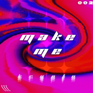 Make Me