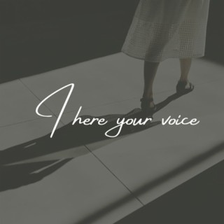 I Here Your Voice