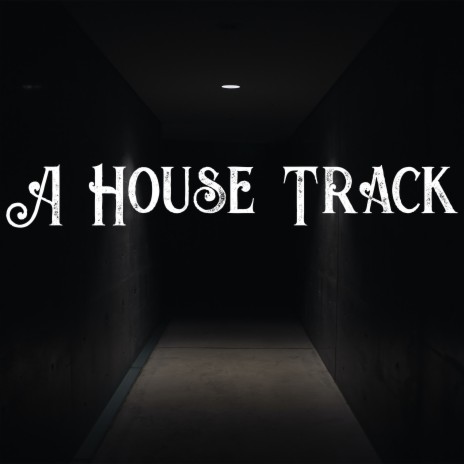 A House Track | Boomplay Music