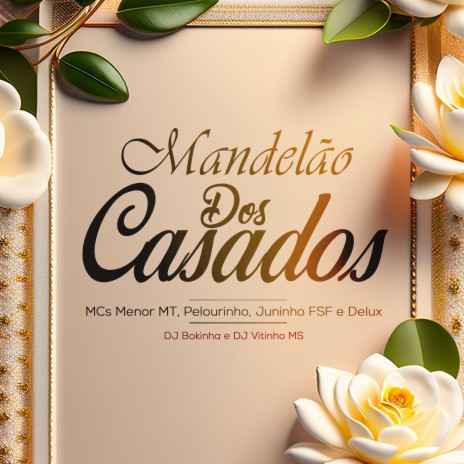 Mandelão dos Casados ft. MC Delux, MC Juninho FSF, DJ Vitinho MS, MC Menor MT & MC Pelourinho | Boomplay Music