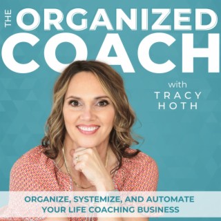 The Organized Coach - Productivity, Business Systems, Time Management, ADHD, Routines, Life Coach, E