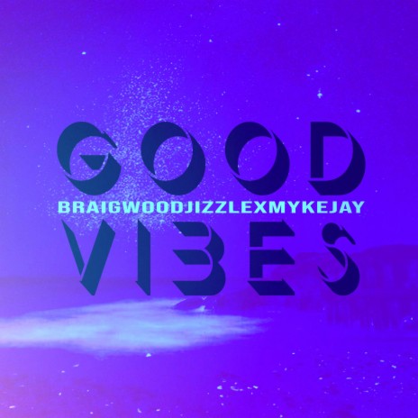 Good Vibes ft. MykeJay | Boomplay Music