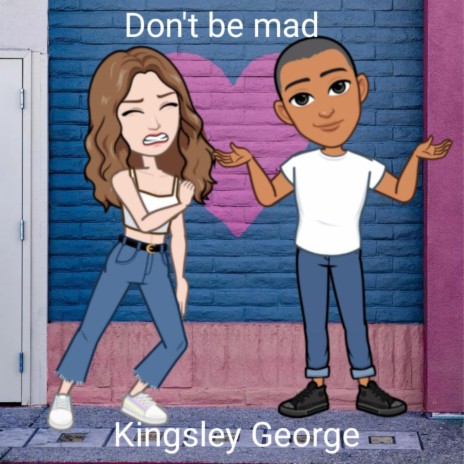 Don't be mad | Boomplay Music