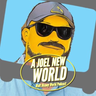 A Joel New World - A Walt Disney World Podcast
