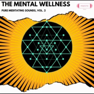 The Mental Wellness: Pure Meditating Sounds, Vol. 2