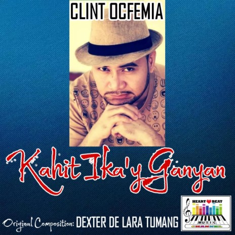 KAHIT IKA'Y GANYAN ft. Clint Ocfemia | Boomplay Music