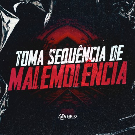 Toma Sequência de Malemolência ft. DJ Roca, DJ Alex Beat & Mc Kaua da Dz4 | Boomplay Music