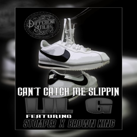Can't catch me slippin ft. Stomper & Brown King