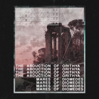THE ABDUCTION OF ORITHYA // MARES OF DIOMEDES