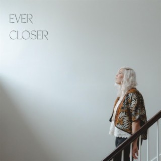 Ever Closer lyrics | Boomplay Music