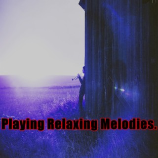 Playing Relaxing Melodies.