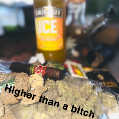 Higher Than A Bitch