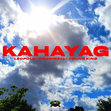 KAHAYAG ft. Cromwell, Leopold & YoungKing | Boomplay Music