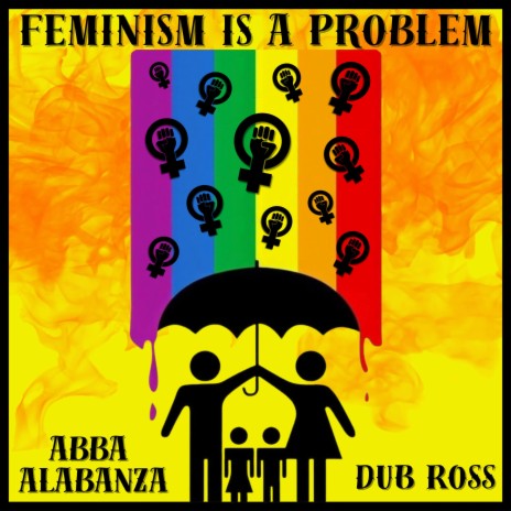 Feminism is a Problem ft. Dub Ross | Boomplay Music