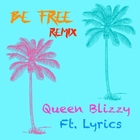 Be free (Remix) ft. Lyrics | Boomplay Music