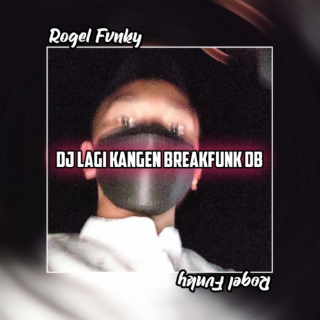DJ LAGI KANGEN BREAKFUNK DB | Boomplay Music