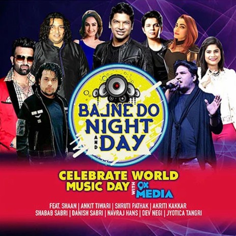 Bajne Do Night And Day ft. Ankit Tiwari, Jyotica Tangri, Dev Negi, Danish Sabri & Shabab Sabri | Boomplay Music