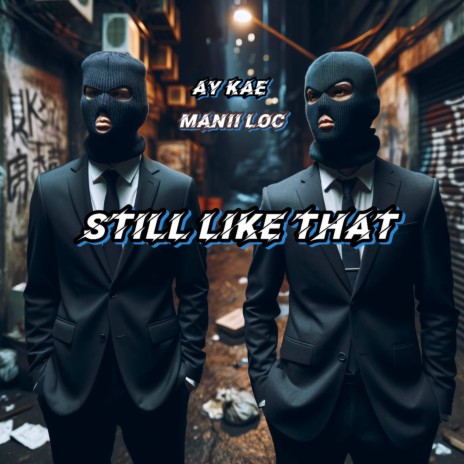 Still Like That ft. Manii Loc | Boomplay Music