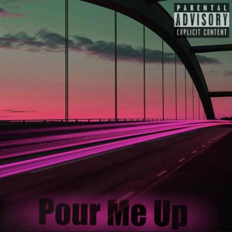 Pour Me Up | Boomplay Music