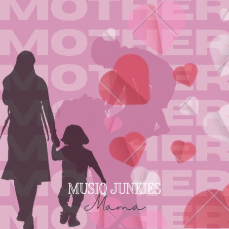Mama ft. MusiQ Junkies | Boomplay Music