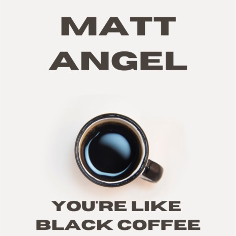 You're Like Black Coffee | Boomplay Music