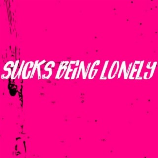 Sucks Being Lonely