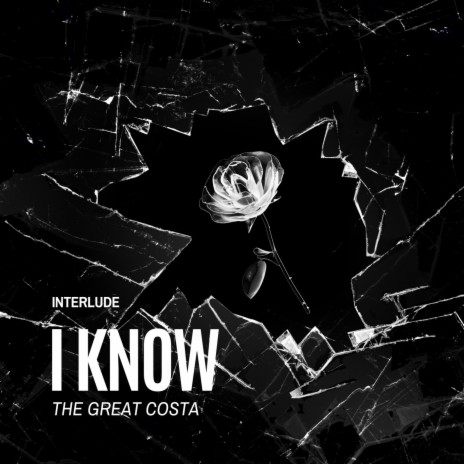I KNOW (Interlude) | Boomplay Music