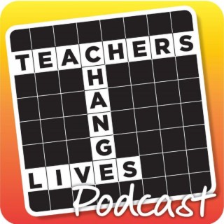 S01 E07 Teachers Change Lives Podcast