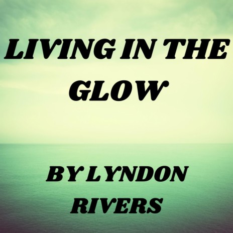 Living In The Glow | Boomplay Music