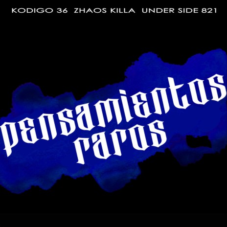 Pensamientos Raros ft. zhaos killa, Under Side 821, THR Cru2 & Adán Zapata | Boomplay Music