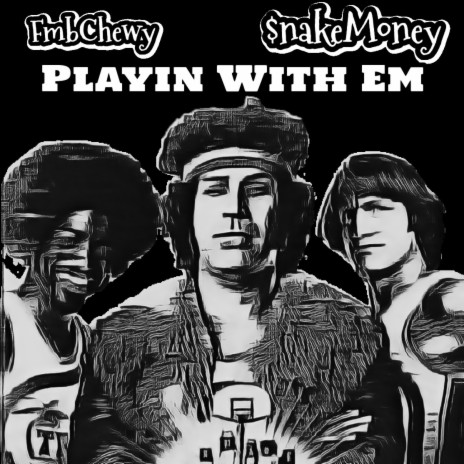 Playin With Em ft. $nake Money | Boomplay Music