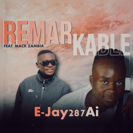 Remarkable (feat. Mack Zambia)