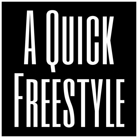 A Quick Freestyle