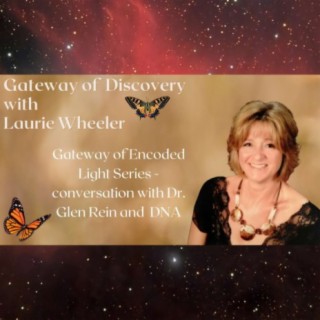 Gateway of Encoded Light Series - conversation with Dr. Glen Rein and DNA