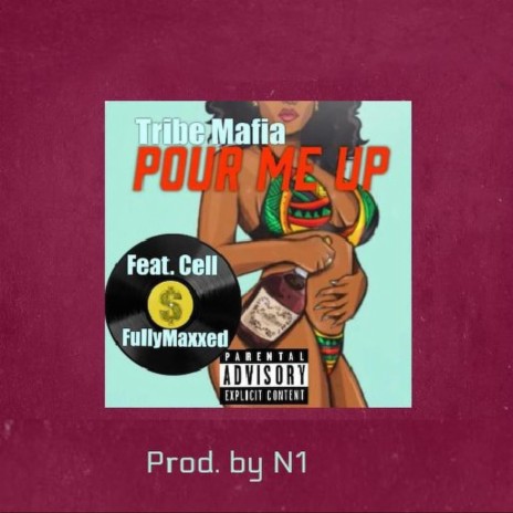 Pour Me Up ft. FULLYMAXXED & Cellboi | Boomplay Music