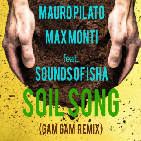 Soil Song (Gam Gam Remix) ft. Max Monti & Sounds of Isha | Boomplay Music
